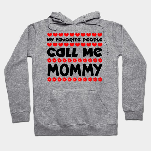 My favorite people call me mommy Hoodie by colorsplash